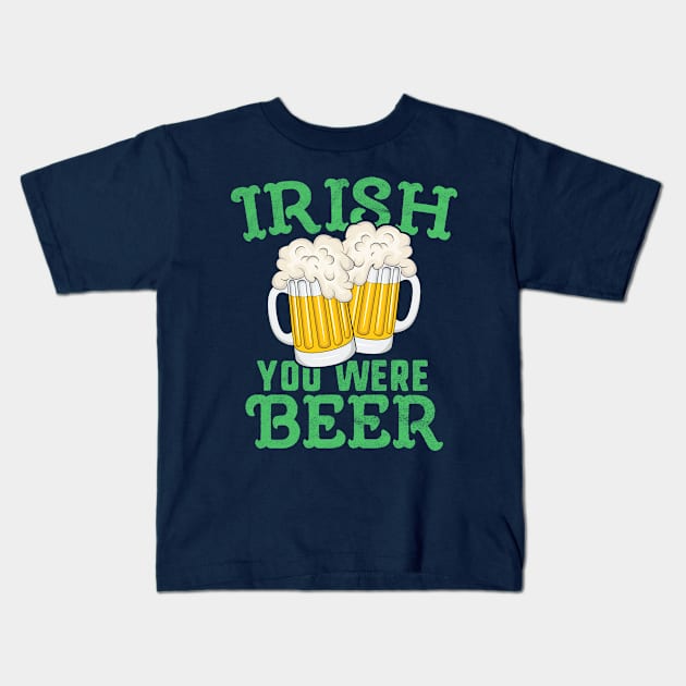 Irish You Were Beer T-Shirt St Patricks Day Men Ireland Kids T-Shirt by 14thFloorApparel